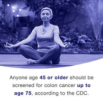 Anyone age 45 or older should be screened for colon cancer up to age 75, according to the CDC.